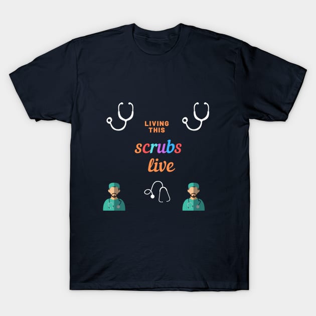 living this scrubs live funny t-shirt for nurse T-Shirt by ZAGGYSHIRT